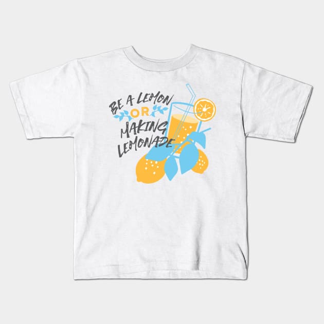 Be a Lemon or Making Lemonade Kids T-Shirt by FlinArt